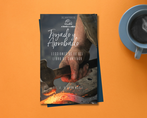 Forjado y aprobado: Lecciones de fe del libro de Santiago